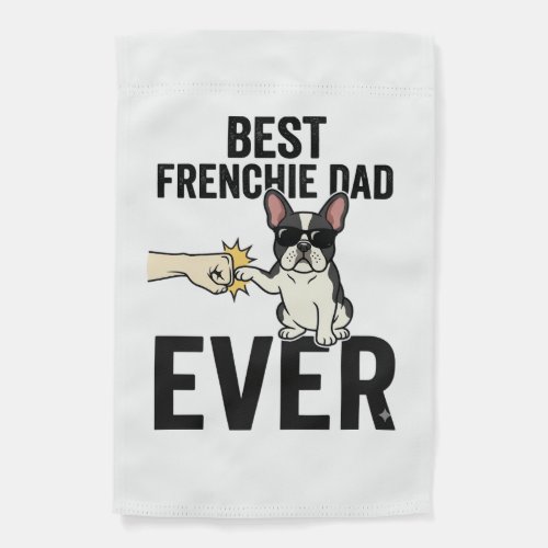 Best Frenchie Dad Ever Funny Bulldog Shirt Design_ Garden Flag