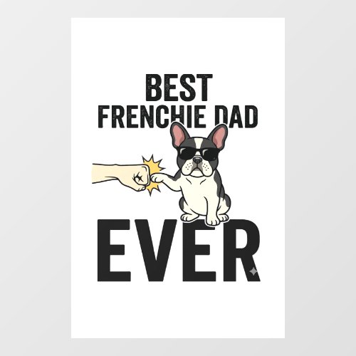 Best Frenchie Dad Ever Funny Bulldog Shirt Design_ Window Cling