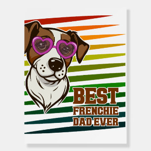Best Frenchie Dad Ever Funny Dog Lover Gift Foam Board