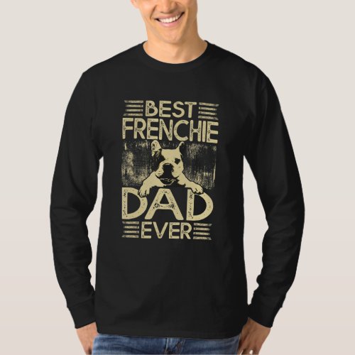 Best Frenchie Dad Ever Funny Dog Lover Retro Frenc T_Shirt