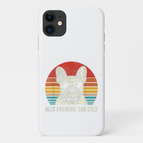 Best Frenchie Dad Ever Funny For Father Dog Lover iPhone 11 Case