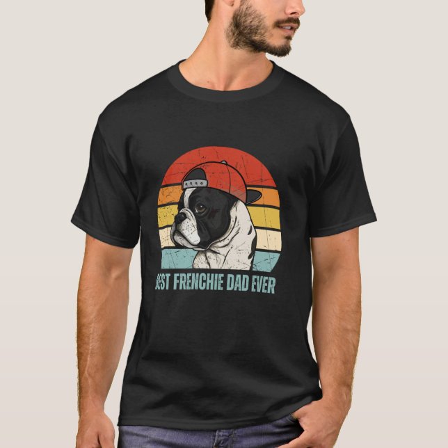 Best Frenchie Dad Ever Funny French Bulldog Dog Ow T-Shirt (Front)
