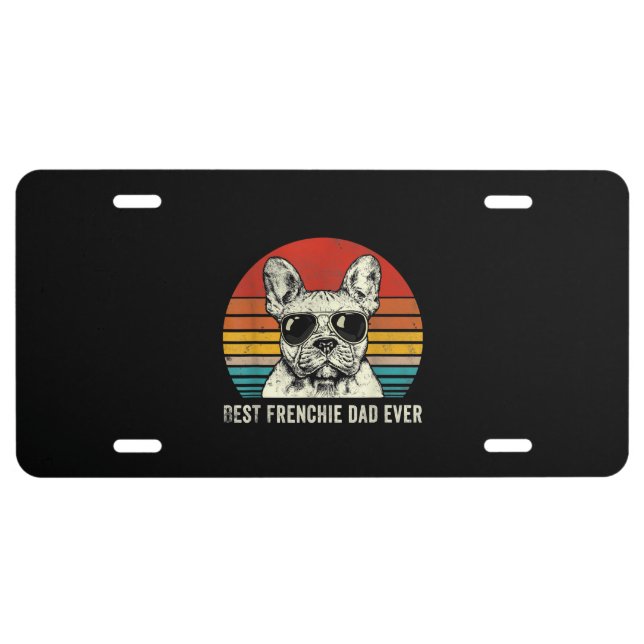 Best Frenchie Dad Ever Funny French Bulldog Gift License Plate (Front)