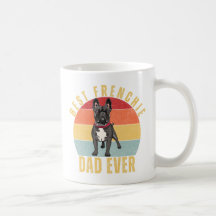 Best Frenchie Dad Ever, Funny French Bulldog Papa