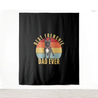 Best Frenchie Dad Ever, Funny French Bulldog Papa Tapestry