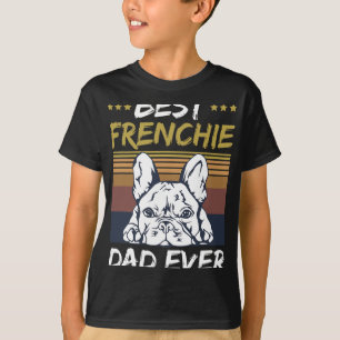 Best Frenchie Dad Ever Quote For Your Frenchie Dad T-Shirt