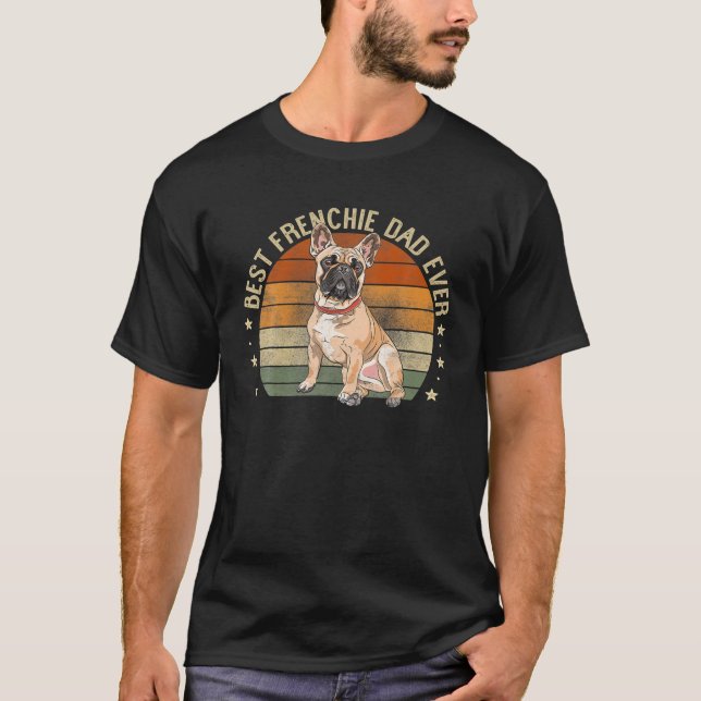Best Frenchie Dad Ever Retro French Bulldog Gifts T-Shirt (Front)