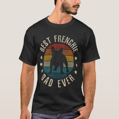 Best Frenchie Dad Ever _ Vintage French Bulldog Fu T_Shirt