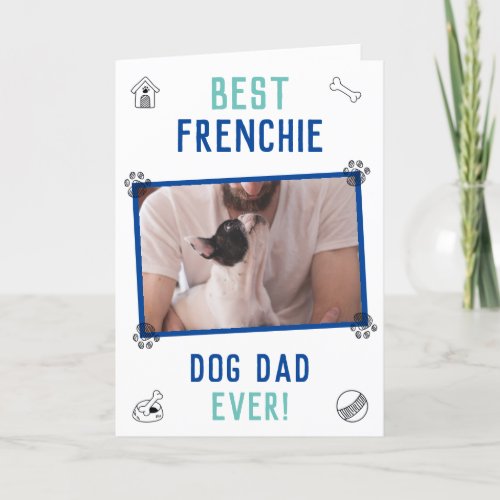 Best Frenchie Dog Dad Ever Fathers Day Card