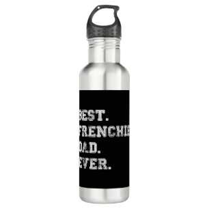 Best Frenchie Dog Dad Ever Stainless Steel Water Bottle