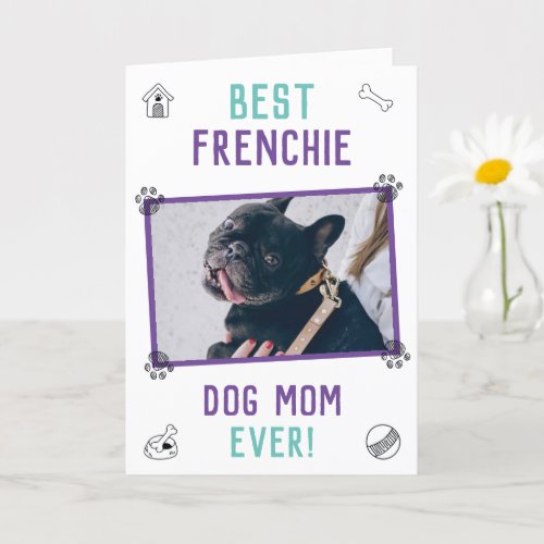 Best Frenchie Dog Mom Ever Mothers Day Card