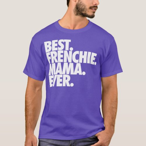 Best Frenchie Mama Ever T_Shirt