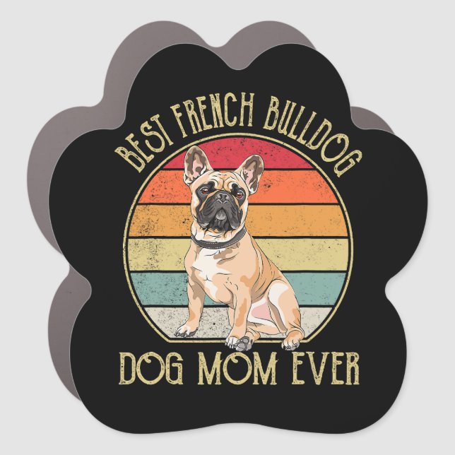 Best Frenchie Mom Ever French Bulldog Dog Mom Car Magnet (Front)
