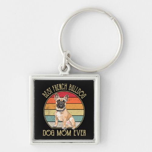 Best Frenchie Mom Ever French Bulldog Dog Mom Keychain