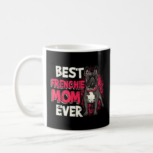 Best Frenchie Mom Ever Girls French Bulldog Mom  2 Coffee Mug