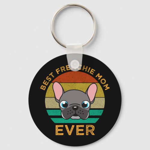 Best Frenchie Mom Ever Keychain