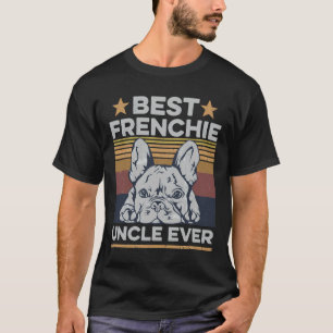 Best Frenchie Uncle Ever For Your Frenchie Uncle T-Shirt