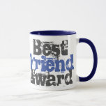Best Friend Award in Blue and Grey Mug<br><div class="desc">Gift for a friend. Award gift for a Best Friend. Best Friend Award is the bold graphic message on this blue, grey and white mug.</div>