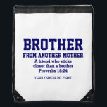 Best Friend BROTHER FROM ANOTHER MOTHER Christian Drawstring Bag<br><div class="desc">Best Friend BROTHER FROM ANOTHER MOTHER Christian Drawstring bag with blue collegiate typography and CUSTOMIZABLE TEXT. Suitable for best friends like brothers. Modern, stylish, minimalist Christian BROMANCE Drawstring bag with the popular quote BROTHER FROM ANOTHER MOTHER and the inspirational Christian Scripture verse - A FRIEND WHO STICKS CLOSER THAN A...</div>