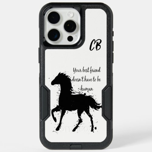 Best Friend Doesnt have to be Human Horse iPhone 15 Pro Max Case