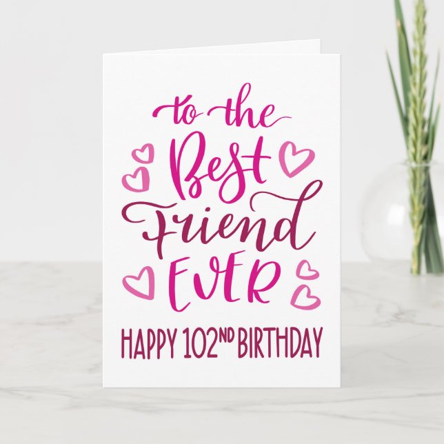 Best Friend Ever 102nd Birthday Typography in Pink Card (Front)
