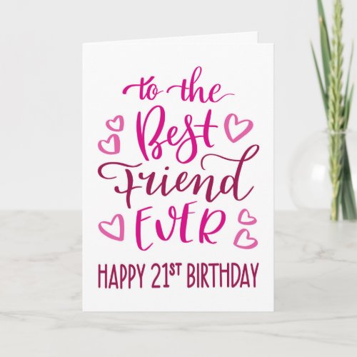 Best Friend Ever 21st Birthday Typography in Pink Card