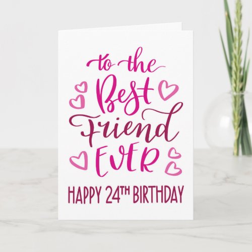 Best Friend Ever 24th Birthday Typography in Pink Card