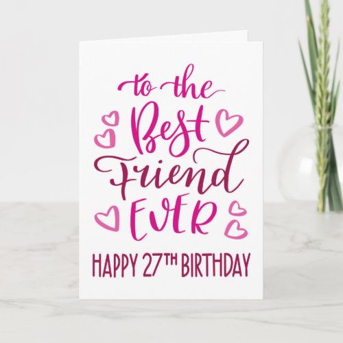 Best Friend Ever 27th Birthday Typography in Pink Card