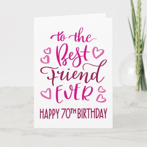 Best Friend Ever 70th Birthday Typography in Pink Card