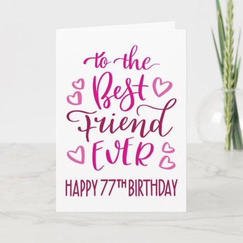 Best Friend Ever 77th Birthday Typography in Pink Card