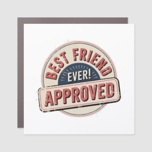 Best Friend Ever! Approved Text Design Car Magnet