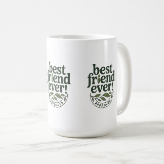 Best Friend Ever! Approved - Text Design Coffee Mug