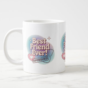 Best Friend Ever, Approved text design Giant Coffee Mug