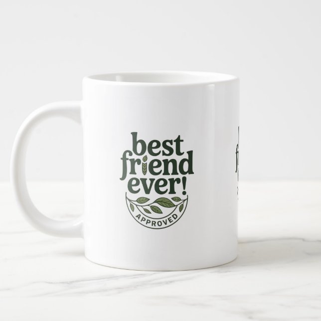 Best Friend Ever! Approved - Text Design Giant Coffee Mug (Left)