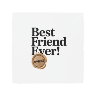 Best Friend Ever - Approved text design Metal Print