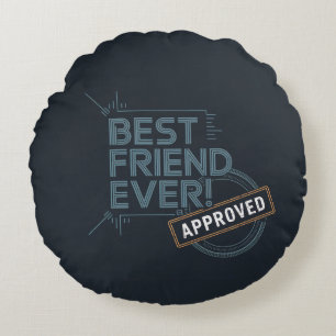 Best Friend Ever Approved text design Round Pillow