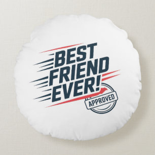 Best friend ever, approved text design round pillow