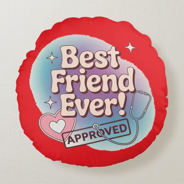 Best Friend Ever, Approved text design Round Pillow (Front)