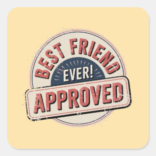 Best Friend Ever! Approved Text Design Square Sticker