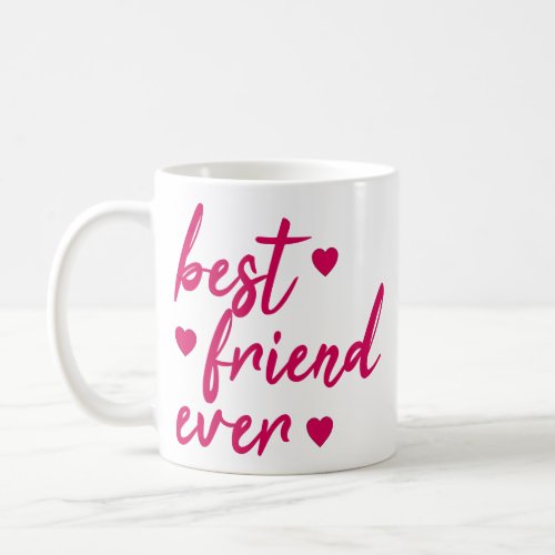 Best Friend Ever Funny Pink Friendship Quotes Coffee Mug