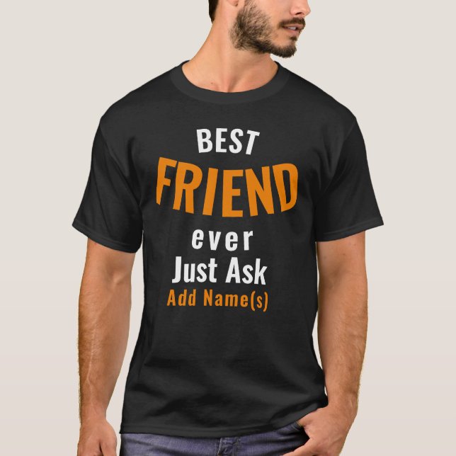 Best Friend Ever. Personalize T-Shirt (Front)