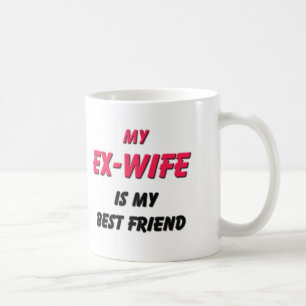 Best Friend Ex-Wife Coffee Mug