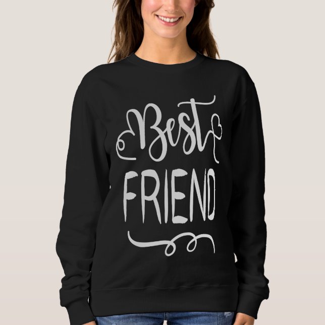 Best Friend For The Real Friend Girl's & Women's Sweatshirt (Front)