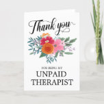 Best Friend Funny Floral Thank You Holiday Card<br><div class="desc">Thank you card for your best friend on Valentine's Day with a pretty script,  charming flowers in orange,  red,  and pink,  and the message: thank you for being my unpaid therapist.</div>
