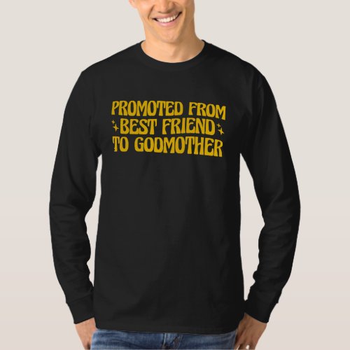 Best Friend Godmother Promoted from Best Friend to T-Shirt
