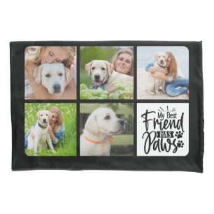 Best Friend Has Paws Custom 5 Pet Photo Dog Lover Pillow Case
