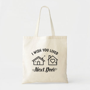 Best Friend I Wish You Lived Next Door Tote Bag