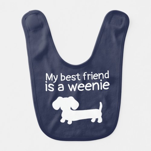 Best friend is a weenie Doxie Did It Bib