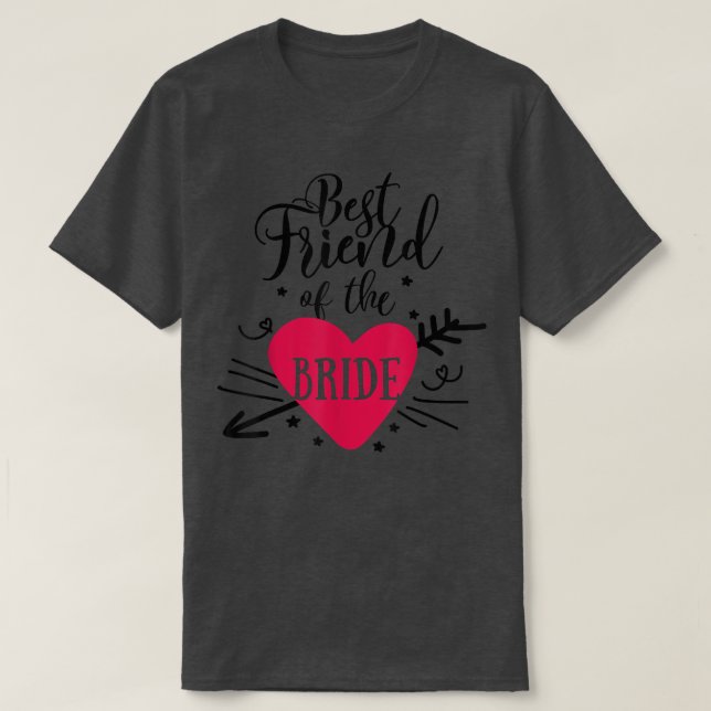 Best Friend Of The Bride Arrow Heart For Bachelore T-Shirt (Design Front)