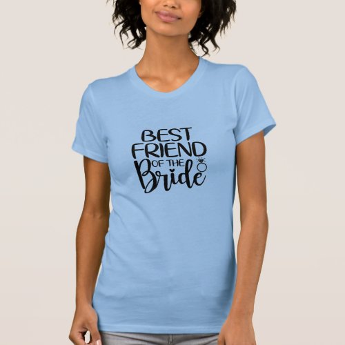 BEST FRIEND of the BRIDE T_Shirt